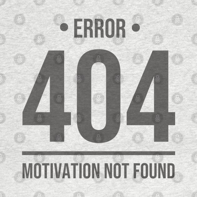 Error 404 Motivation Not Found - Blackcolor by mursyidinejad